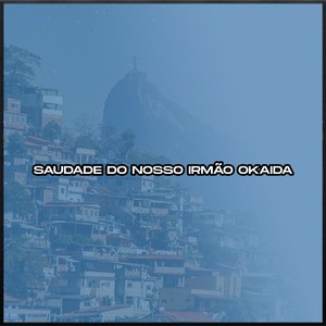 SAUDADE DO NOSSO IRMÃO OKAIDA (Explicit)