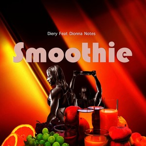 Smoothie (feat. Dionna Notes) [Explicit]