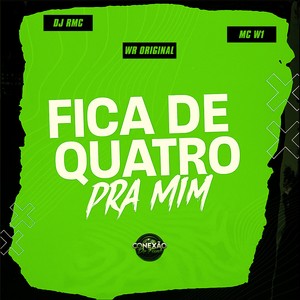 Fica de Quatro Pra Mim (Explicit)