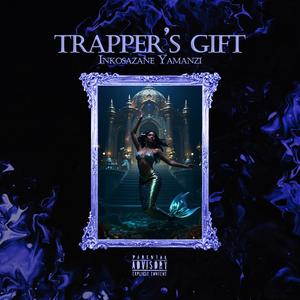 Trapper's Gift (Inkosazane Yamanzi) (Remastered|Explicit)