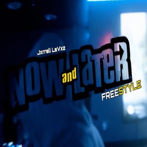 Now And Later (Freestyle) (Explicit)