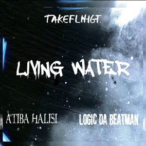 Living Water (feat. Logic Da Beatman & Atiba Halisi)