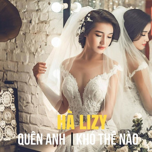 Quên Anh Khó Thế Nào