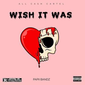 Wish it was (Explicit)