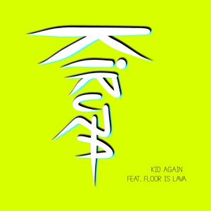 Kid Again(feat. FLOOR IS LAVA)
