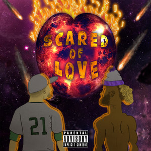 Scared Of Love. (Explicit)