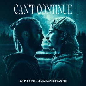 Can't Continue (feat. HAWK$) (Explicit)