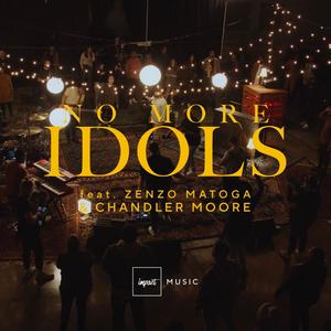 No More Idols(feat. Zenzo Matoga & Chandler Moore)