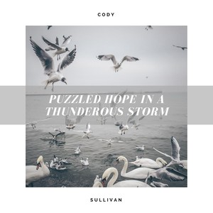 Puzzled Hope in a Thunderous Storm