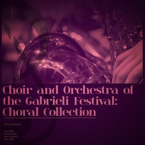 Choir and Orchestra of the Gabrieli Festival: Choral Collection