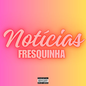 Noticias Fresquinha (Explicit)