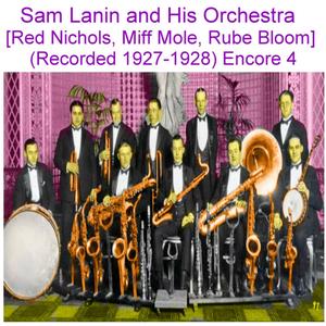 Sam Lanin and His Orchestra (Red Nichols, Miff Mole, Rube Bloom) [Recorded 1927 - 1928] [Encore 4]