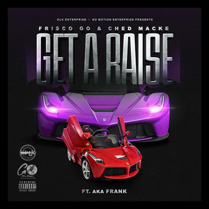 Get A Raise (feat. AKA Frank) [Explicit]