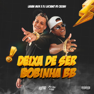 DEIXA DE SER BOBINHA BB - LAUAN MGK - DJ LUCIANO DE CAXIAS (Explicit)
