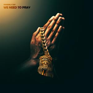 We Need To Pray (feat. Miss V, Xavier Moore & Serenity Moore)