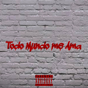 Todo Mundo me Ama pt.2 (Explicit)