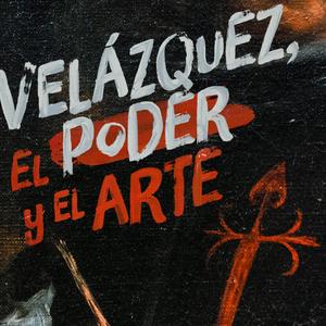 Velázquez, el Poder y el Arte