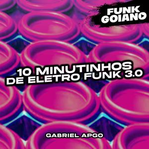 10 MINUTINHOS DE ELETRO FUNK 3.0 (Explicit)
