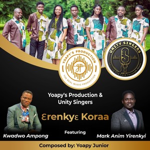 Erenkye Koraa (feat. Mark Anim Yirenkyi & Kwadwo Ampong)