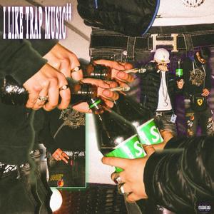 I like trap music (feat. chaguito TMM) (Explicit)