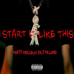 START IT LIKE THIS (feat. DOT HOUND) (Explicit)