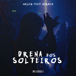 Drena dos Solteiros (feat. Markinhow Lima) [Explicit]