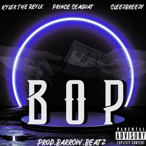 BOP (feat. KYLERtheRELYK, Prince SeaGoat & Chapadelic ) [Explicit]