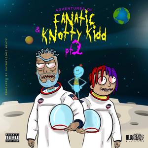 Adventures of Fanatic & Knotty Kidd, Pt. 2 (Explicit)