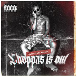 Choppas is Out (Explicit)