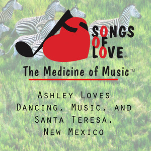 Ashley Loves Dancing, Music, and Santa Teresa, New Mexico