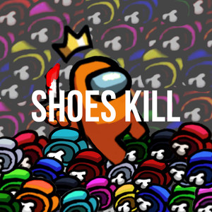 Shoes Kill (Explicit)