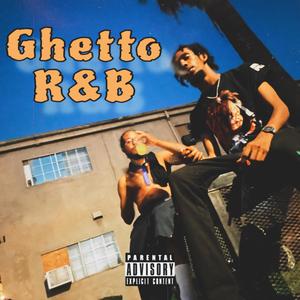 Ghetto R&B (Explicit)