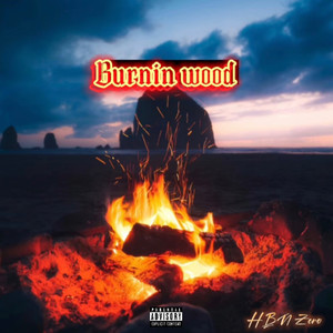 Burnin Wood (Explicit)