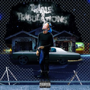 Trials & Tribulations (Explicit)