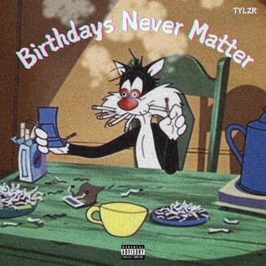 Birthdays Never Matter (Explicit)