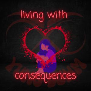 living with consequences (Explicit)