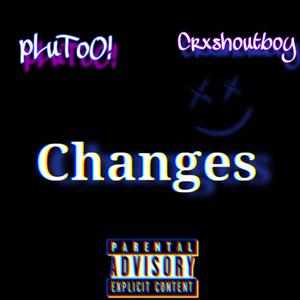 CHANGES (feat. Crxshoutboy) [Explicit]