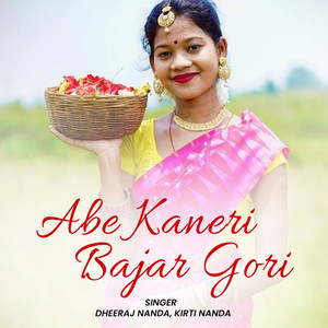 Abe Kaneri Bajar Gori