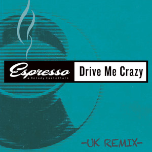 Espresso - Drive Me Crazy (Uk Remix Radio Edit)
