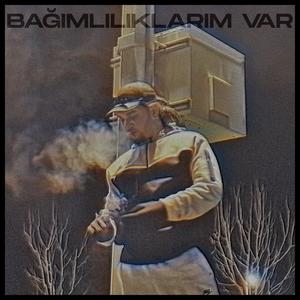 Bağımlılıklarım Var (Explicit)