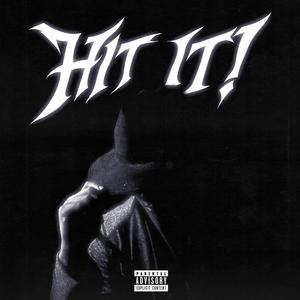Hit It!