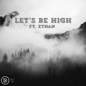 Lets Be High (feat. Ethan)