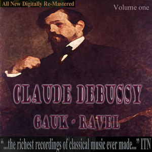 Claude DeBussy, Ravel - Gauk Volume One