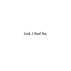 Lord, I Need You (feat. Just Juun)