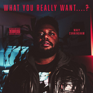 What U Really Want? (Explicit)