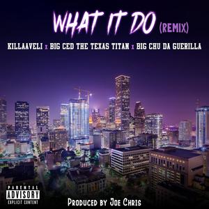 What It Do(feat. Killaaveli, Big Chu Da Guerilla & Big Ced) (Explicit)