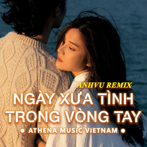 ngày xưa tình trong vòng tay (trend)