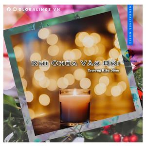 Khi Chúa Vào Đời (feat. Trương Kiều Diễm)