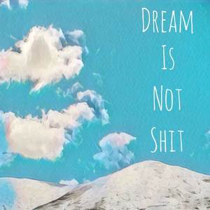 Dream is not ****