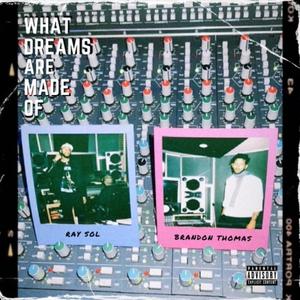 What Dreams Are Made Of Volume 1 (Explicit)